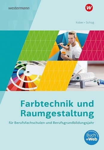 Schug, Paul Farbtechnik und Raumgestaltung für Berufsfachschulen und das Berufsgrundbildungsjahr: Schülerband (Farbtechnik und Raumgestaltung: Ausgabe für Berufsfachschulen und das Berufsgrundbildungsjahr)