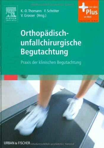 Grosser, V Orthopädisch-unfallchirurgische Begutachtung: Praxis der klinischen Begutachtung - mit Zugang zum Elsevier-Portal
