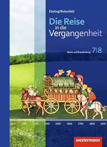 Wenger, Kristof Die Reise in die Vergangenheit - Ausgabe 2017 für Berlin und Brandenburg: Schulbuch 7 / 8