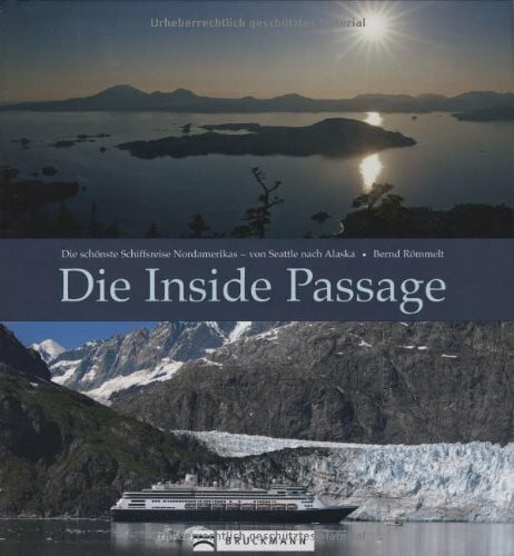Römmelt, Bernd Die Inside Passage: Entlang der wilden Pazifikküste von Seattle nach Alaska