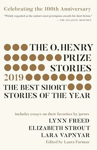 Furman, Laura The O. Henry Prize Stories 100th Anniversary Edition (2019): The Best Short Stories of the Year (The O. Henry Prize Collection)