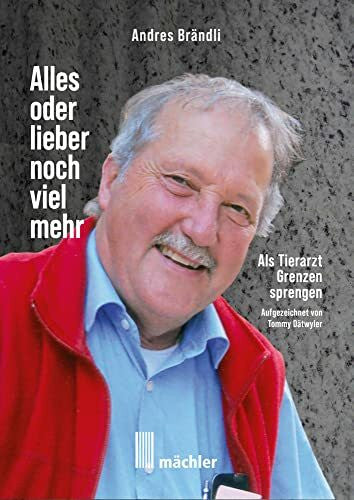 Dätwyler, Tommy Andres Brändli - Alles oder lieber noch viel mehr: Als Tierarzt Grenzen sprengen