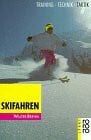 Brehm, Walter Skifahren: Training, Technik, Taktik (rororo sachbuch - sport)