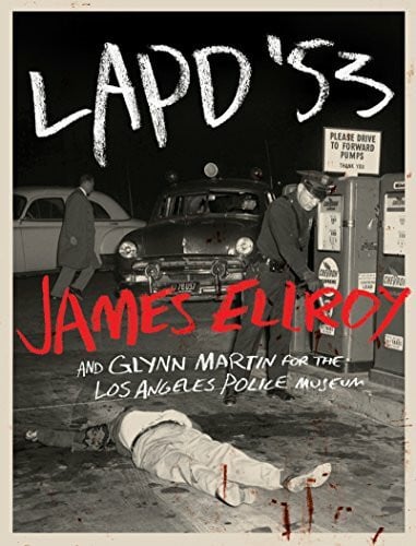 Los Angeles Police Museum LAPD '53: James Ellroy