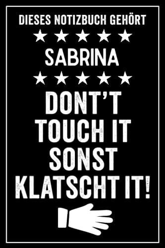 Peters, Maxi Sabrina - Don't touch it sonst klatscht it!: Lustiges Personalisiertes Notizbuch A5 I 120 Seiten I Klassisch & Elegant In Schwarz I Das perfekte, individuelle Geschenk für Familie, Freunde, Kollegen