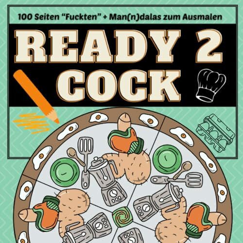 Arts, Easy READY 2 COCK - 100 Seiten „Fuckten“ + Man(n)dalas zum Ausmalen!: Penis Malbuch für Erwachsene lustig | Perverse Spassgeschenke für Männer | Malen für ... Anti-Stress | Mandalas für Erwachsene | Relax