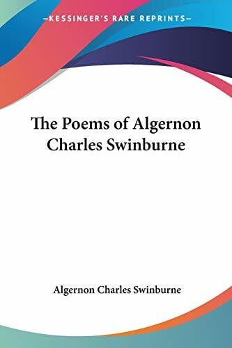 Swinburne, Algernon Charles The Poems of Algernon Charles Swinburne
