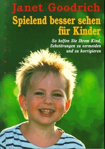 Bach, Michaela Spielend besser sehen für Kinder: So helfen Sie Ihrem Kind, Sehstörungen zu vermeiden und zu korrigieren
