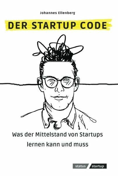 Johannes Ellenberg Der Startup Code: Was der Mittelstand von Startups lernen kann und muss