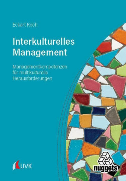 Koch, Eckart Interkulturelles Management: Managementkompetenzen für multikulturelle Herausforderungen (nuggets)