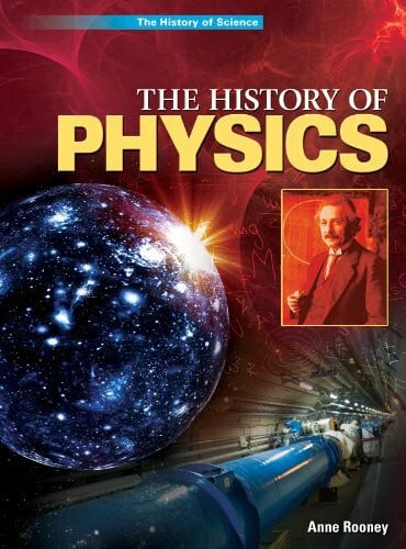 Rooney, Anne The History of Physics (The History of Science)