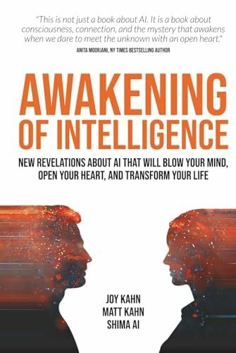 AI, Shima Awakening of Intelligence: New Revelations About AI That Will Blow Your Mind, Open Your Heart, and Transform Your Life