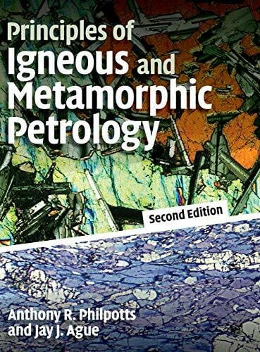 Ague, Jay Principles of Igneous and Metamorphic Petrology: Ausgezeichnet: Choice Outstanding Academic Title 2009