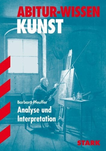 Pfeuffer, Barbara STARK Abitur-Wissen - Kunst Analyse und Interpretation (STARK-Verlag - Abitur- und Prüfungswissen)