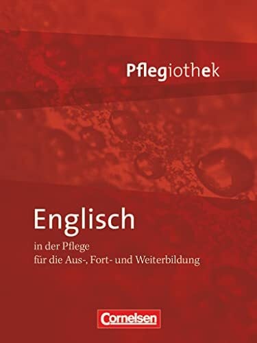 Lembke-Fuchs, Petra Pflegiothek - Für die Aus-, Fort- und Weiterbildung - Einführung und Vertiefung für die Aus-, Fort-, und Weiterbildung: Englisch in der Pflege - ... für die Aus-, Fort-, und Weiterbildung)