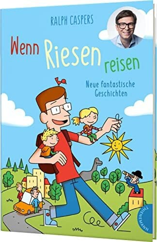 K., Ulf Wenn Riesen reisen: Neue fantastische Geschichten | Ein Kinderbuch zum Staunen und Vorlesen