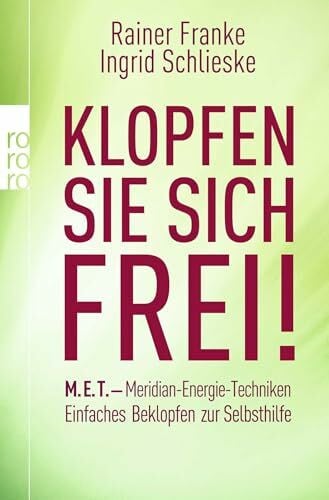 Schlieske, Ingrid Klopfen Sie sich frei!: M.E.T. - Meridian-Energie-Techniken: Einfaches Beklopfen zur Selbsthilfe