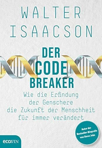 Isaacson, Walter Der Codebreaker: Wie die Erfindung der Genschere die Zukunft der Menschheit für immer verändert
