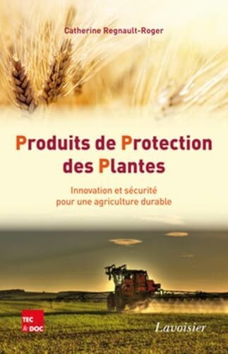 Philogène, Bernard Produits de Protection des Plantes. Innovation et sécurité pour une agriculture durable: Innovation et sécurité pour une agriculture durable