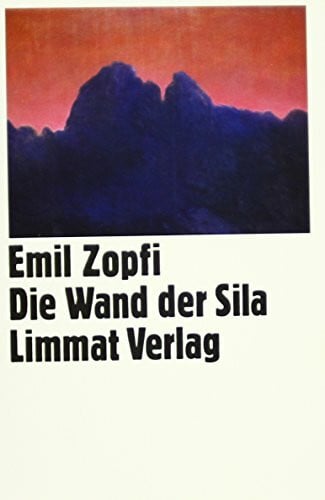 Zopfi, Emil Die Wand der Sila