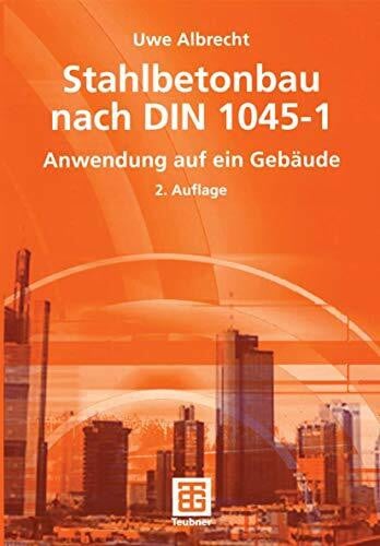 Albrecht, Uwe Stahlbetonbau nach DIN 1045-1: Anwendung auf ein Gebäude (German Edition)