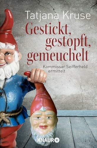Kruse, Tatjana Gestickt, gestopft, gemeuchelt: Kommissar Seifferheld ermittelt (Die Kommissar-Seifferheld-Reihe, Band 4)