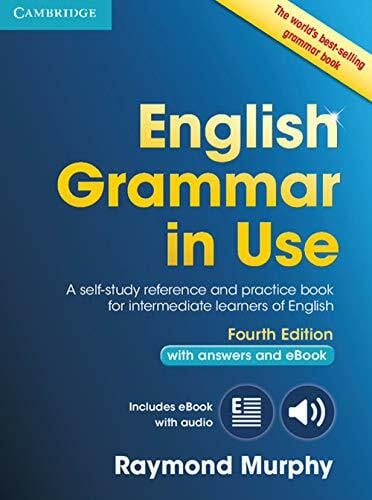 Murphy, Raymond English Grammar in Use Book with Answers and Interactive eBook 4th Edition: Self-Study Reference and Practice Book for Intermediate Learners of English