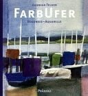 Felger, Andreas FarbUfer: Bodensee-Aquarelle