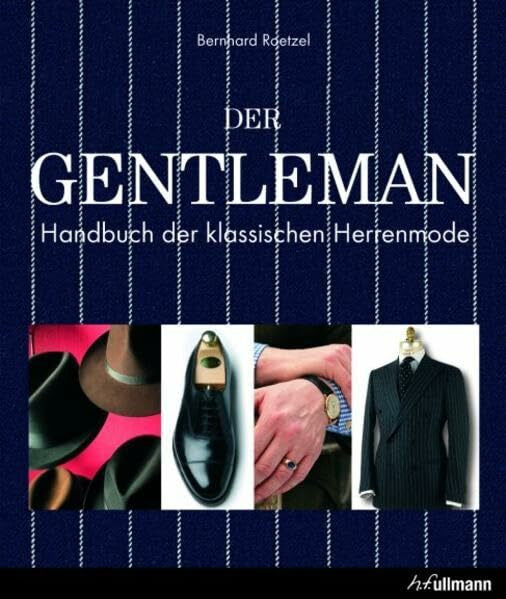 Roetzel, Bernhard Der Gentleman: Handbuch der klassischen Herrenmode