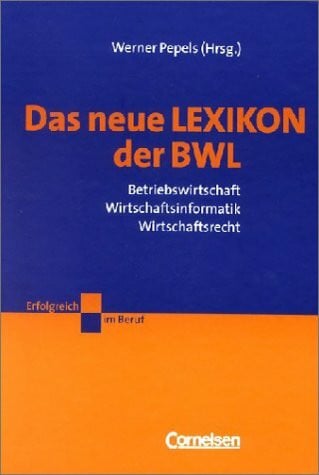 Pepels, Werner Erfolgreich im Beruf: Das neue Lexikon der Betriebswirtschaft