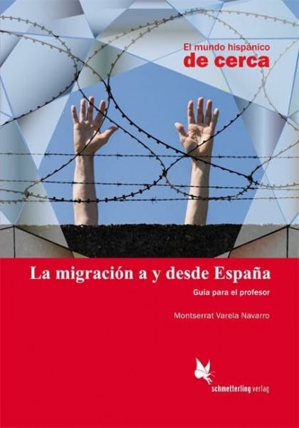 Varela Navarro, Montserrat La migración a y desde España: Guía para el profesor (El mundo hispánico de cerca)
