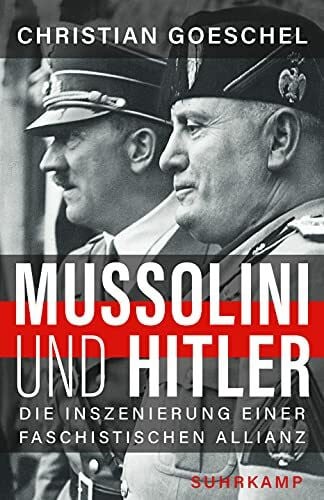 Bischoff, Ulrike Mussolini und Hitler: Die Inszenierung einer faschistischen Allianz