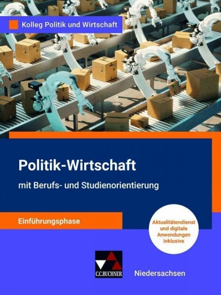 Weber, Jan Kolleg Politik und Wirtschaft – Niedersachsen / Kolleg Politik u. Wirt. NI Einführungsphase: Unterrichtswerk für Politik-Wirtschaft für die Oberstufe ... für Politik-Wirtschaft für die Oberstufe)