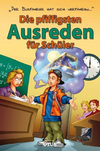 Die pfiffigsten Ausreden für Schüler