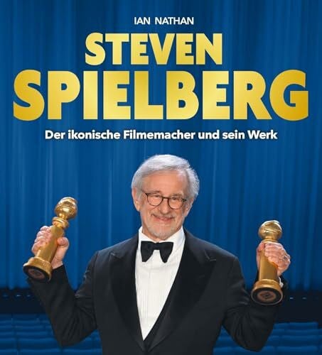 Auwers, Michael Steven Spielberg: Der ikonische Filmemacher und sein Werk. Inoffizielle und nicht autorisierte Biographie