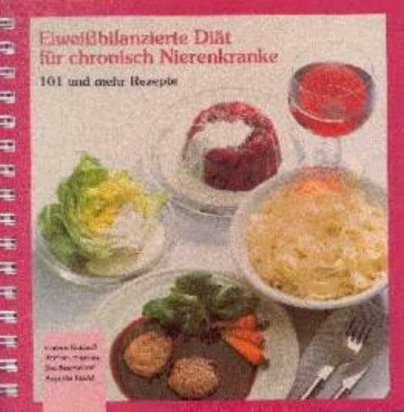 Sieberth, H.G. Eiweissbilanzierte Diät für chronisch Nierenkranke: 101 und mehr Rezepte