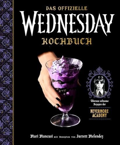 Kasprzak, Andreas Das offizielle Wednesday-Kochbuch: Überaus seltsame Rezepte der Nevermore Academy