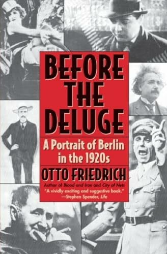 Friedrich, Otto Before the Deluge: Portrait of Berlin in the 1920s, A