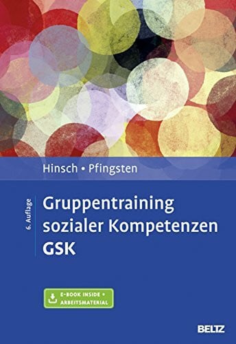 Pfingsten, Ulrich Gruppentraining sozialer Kompetenzen GSK: Grundlagen, Durchführung, Anwendungsbeispiele. Mit E-Book inside und Arbeitsmaterial (Materialien für die klinische Praxis)