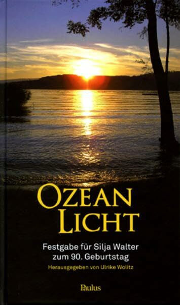 Wolitz, Ulrike Ozean Licht: Festgabe für Silja Walter zum 90. Geburtstag