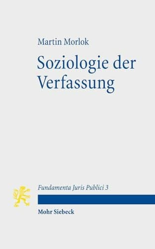 Hoffmann-Riem, Wolfgang Soziologie der Verfassung (Fundamenta Juris Publici, Band 3)