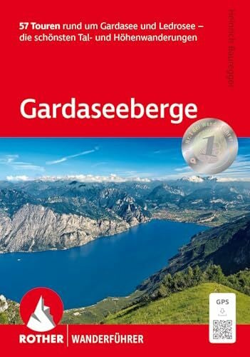 Bauregger, Heinrich Gardaseeberge: 57 Touren rund um Gardasee und Ledrosee – die schönsten Tal- und Höhenwanderungen. Mit GPS-Tracks (Rother Wanderführer)