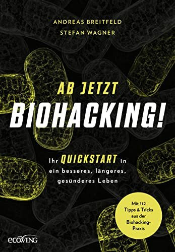 Wagner, Stefan Ab jetzt Biohacking!: Ihr Quickstart in ein besseres, längeres, gesünderes Leben