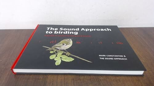 The Sound Approach The Sound Approach to Birding: A Guide to Understanding Bird Sound