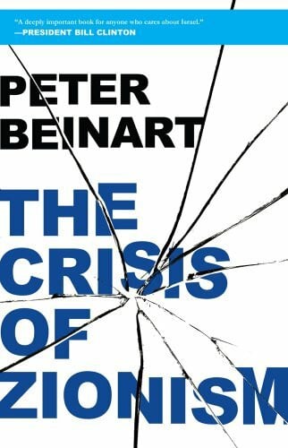 Beinart, Peter The Crisis of Zionism