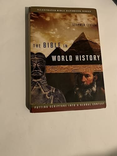 Leston, Stephen The Bible in World History: How History and Scripture Intersect (Illustrated Bible Handbook Series)