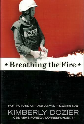 Dozier, Kimberly Breathing the Fire: Fighting to Report, and Survive, The War in Iraq