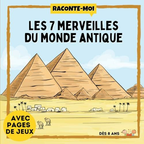Junior, Ludo Raconte-Moi : Les 7 Merveilles du Monde Antique: Dans ce livre découvre l'histoire et les mystères de : la Grande Pyramide, la Statue de Zeus, le ... sur divers sujets, tout en s'amusant !)