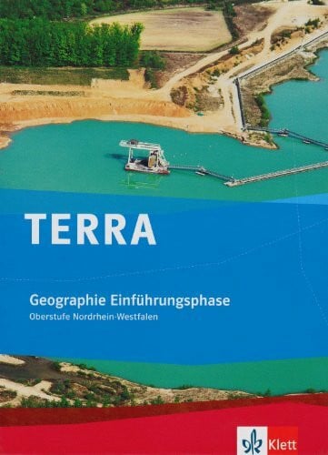 Korby, Wilfried TERRA Geographie für Nordrhein-Westfalen / Schülerband Einführungsphase Oberstufe (10. Schuljahr G8/11. Schuljahr G9): Schülerbuch 10. Schuljahr (G 8), 11. Schuljahr (G 9)
