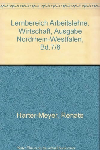 Meyer, Prof. Dr. Heinrich Wirtschaft - Bisherige allgemeine Ausgabe: Lernbereich Arbeitslehre, Wirtschaft, Ausgabe Nordrhein-Westfalen, Bd.7/8